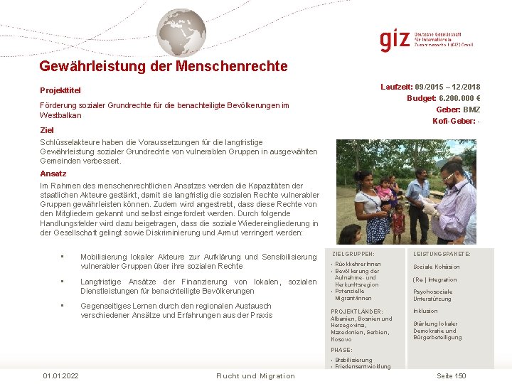 Gewährleistung der Menschenrechte Laufzeit: 09/2015 – 12/2018 Budget: 6. 200. 000 € Geber: BMZ