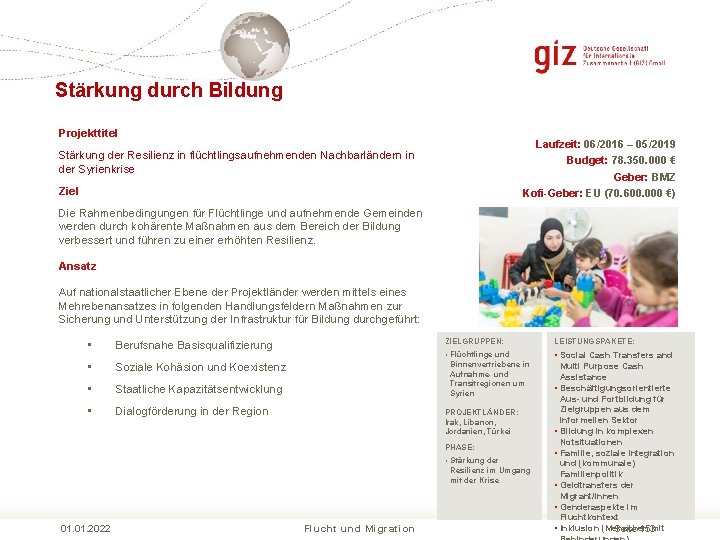 Stärkung durch Bildung Projekttitel Laufzeit: 06/2016 – 05/2019 Budget: 78. 350. 000 € Geber: