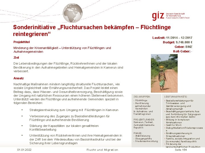 Sonderinitiative „Fluchtursachen bekämpfen – Flüchtlinge reintegrieren“ Laufzeit: 11/2014 – 12/2017 Projekttitel Budget: 9. 740.