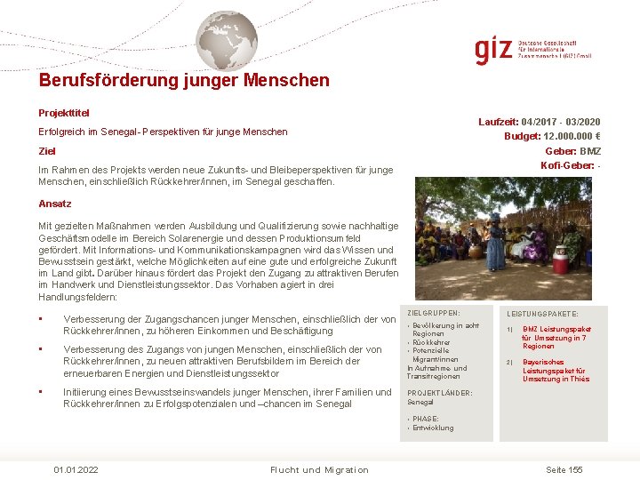 Berufsförderung junger Menschen Projekttitel Laufzeit: 04/2017 - 03/2020 Budget: 12. 000 € Geber: BMZ