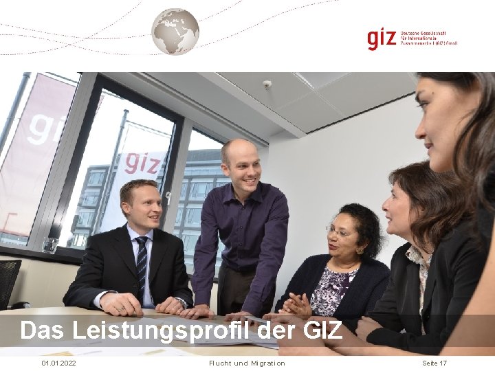 Das Leistungsprofil der GIZ 01. 2022 Flucht und Migration Seite 17 