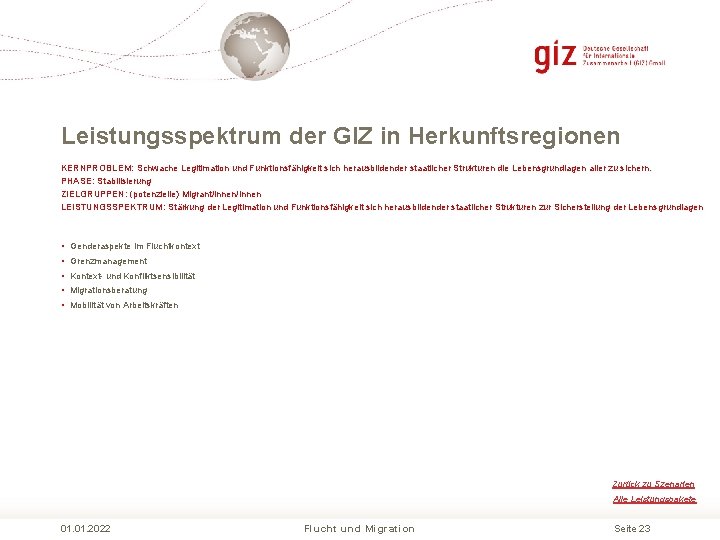 Leistungsspektrum der GIZ in Herkunftsregionen KERNPROBLEM: Schwache Legitimation und Funktionsfähigkeit sich herausbildender staatlicher Strukturen Leistungsspektrum der GIZ in Herkunftsregionen KERNPROBLEM: Schwache Legitimation und Funktionsfähigkeit sich herausbildender staatlicher Strukturen