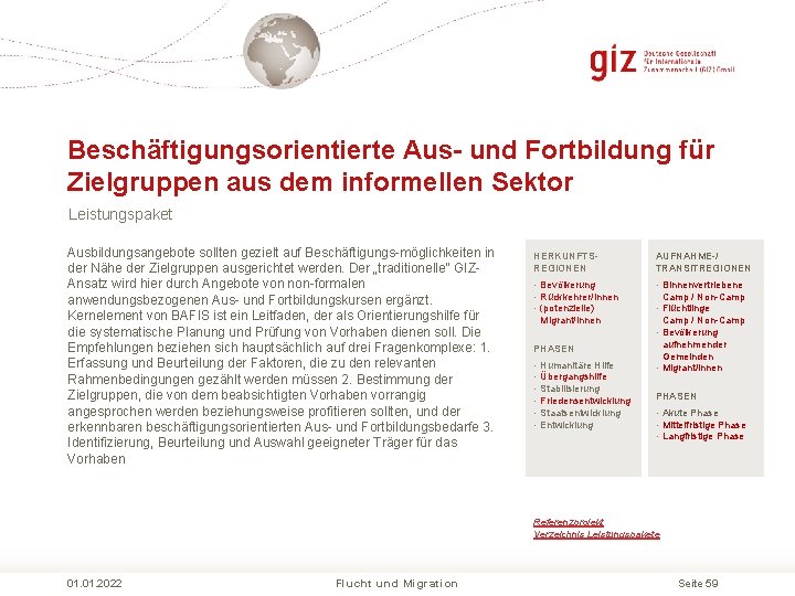 Beschäftigungsorientierte Aus- und Fortbildung für Zielgruppen aus dem informellen Sektor Leistungspaket Ausbildungsangebote sollten gezielt Beschäftigungsorientierte Aus- und Fortbildung für Zielgruppen aus dem informellen Sektor Leistungspaket Ausbildungsangebote sollten gezielt