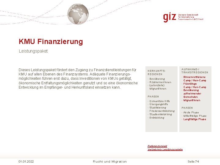 KMU Finanzierung Leistungspaket Dieses Leistungspaket fördert den Zugang zu Finanzdienstleistungen für KMU auf allen