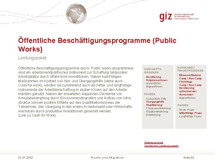 Öffentliche Beschäftigungsprogramme (Public Works) Leistungspaket Öffentliche Beschäftigungsprogramme (auch: Public works programmes) sind ein arbeitsmarktpolitisches