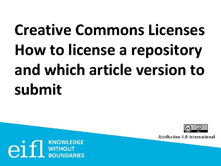 Creative Commons Licenses How to license a repository and which article version to submit