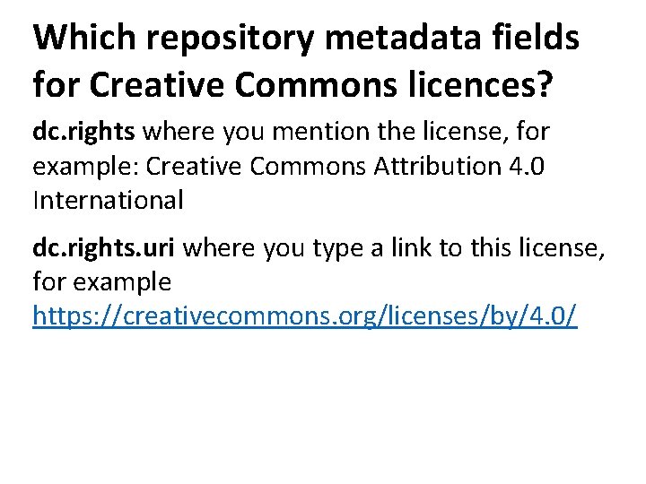 Which repository metadata fields for Creative Commons licences? dc. rights where you mention the