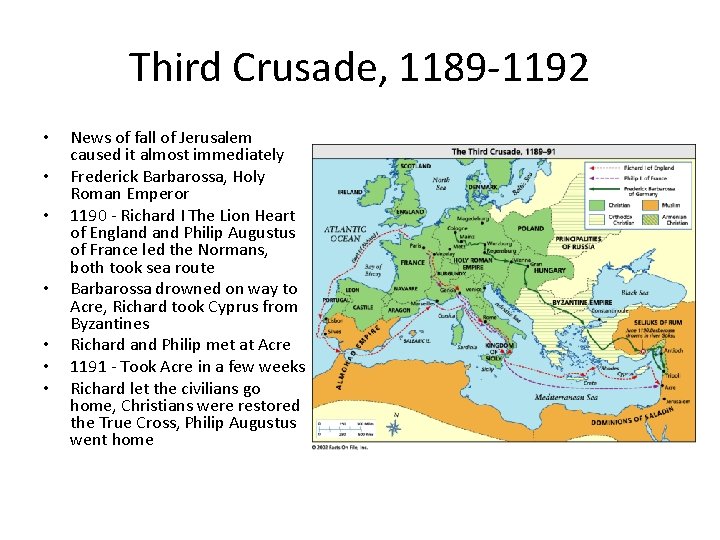 Third Crusade, 1189 -1192 • • News of fall of Jerusalem caused it almost