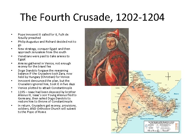 The Fourth Crusade, 1202 -1204 • • • Pope Innocent III called for it,