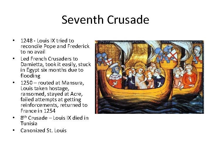 Seventh Crusade • 1248 - Louis IX tried to reconcile Pope and Frederick to