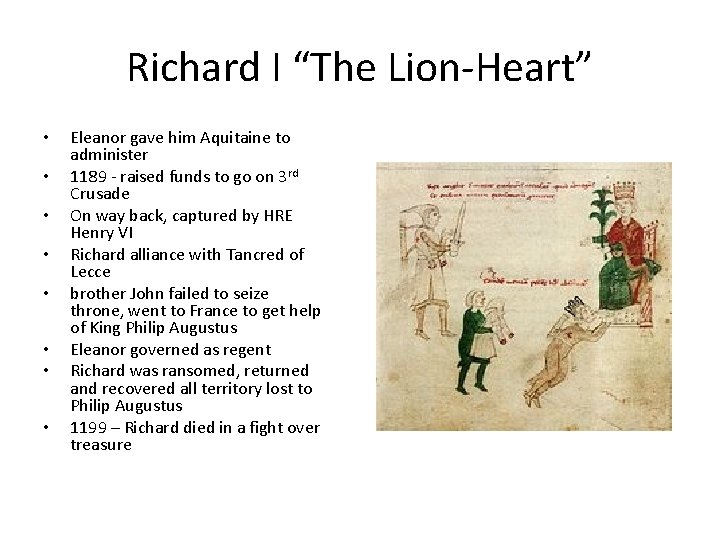 Richard I “The Lion-Heart” • • Eleanor gave him Aquitaine to administer 1189 -