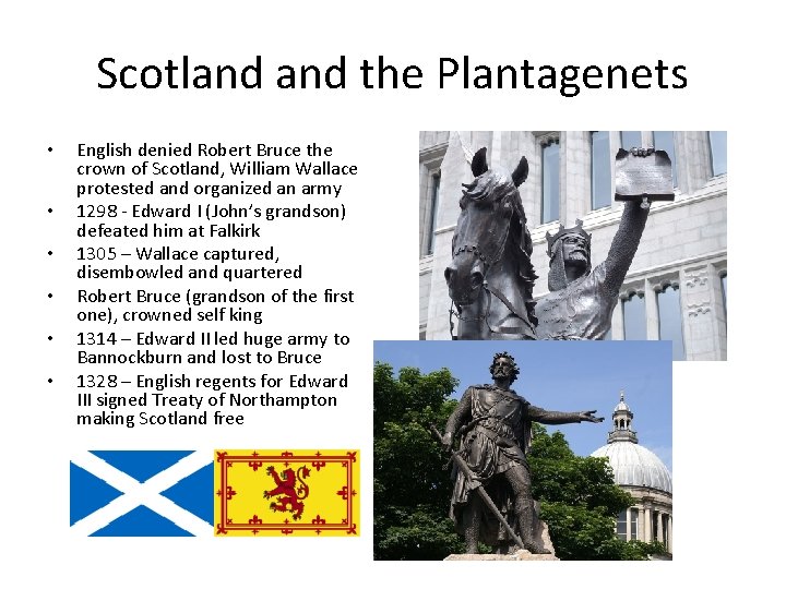 Scotland the Plantagenets • • • English denied Robert Bruce the crown of Scotland,