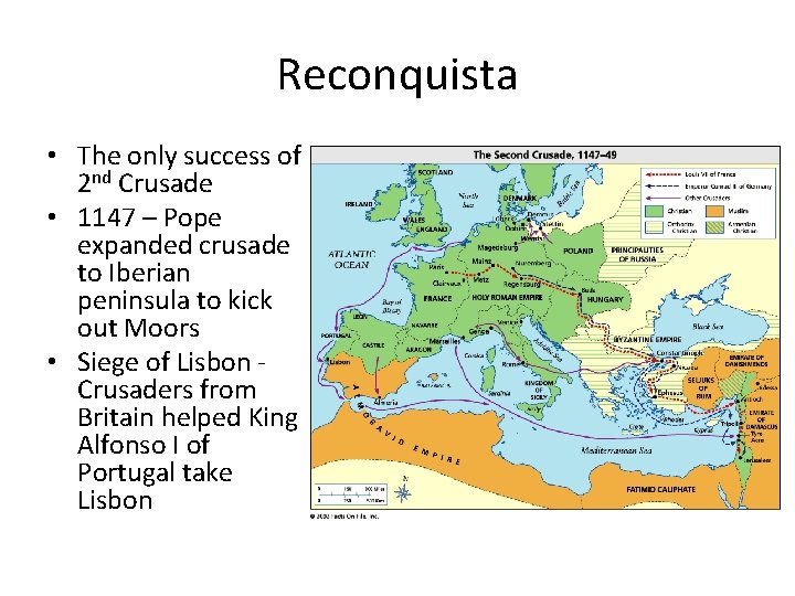 Reconquista • The only success of 2 nd Crusade • 1147 – Pope expanded