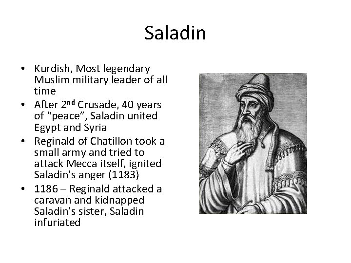 Saladin • Kurdish, Most legendary Muslim military leader of all time • After 2