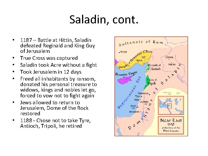 Saladin, cont. • 1187 – Battle at Hittin, Saladin defeated Reginald and King Guy