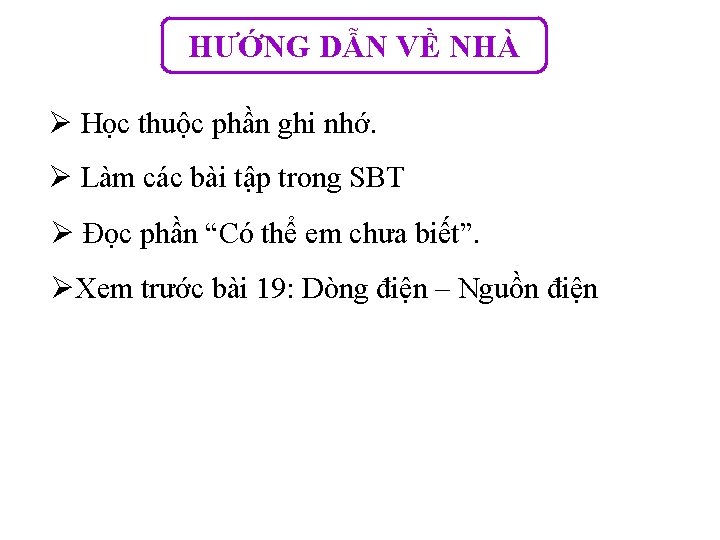 HƯỚNG DẪN VỀ NHÀ Học thuộc phần ghi nhớ. Làm các bài tập trong