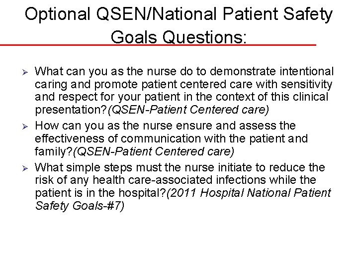 Optional QSEN/National Patient Safety Goals Questions: Ø Ø Ø What can you as the