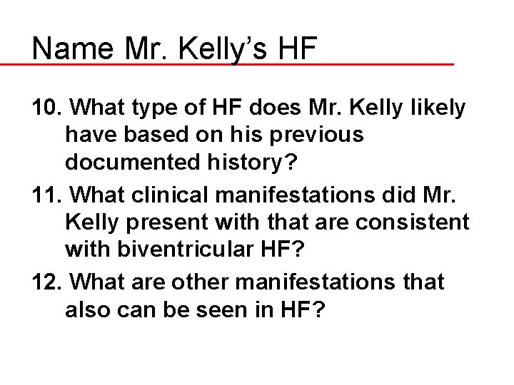 Name Mr. Kelly’s HF 10. What type of HF does Mr. Kelly likely have