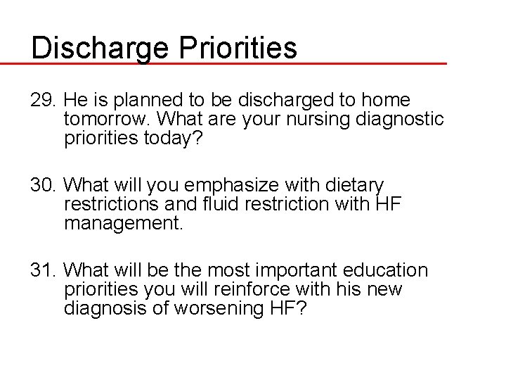 Discharge Priorities 29. He is planned to be discharged to home tomorrow. What are