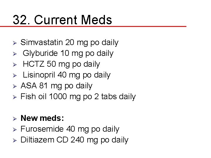 32. Current Meds Ø Ø Ø Ø Ø Simvastatin 20 mg po daily Glyburide