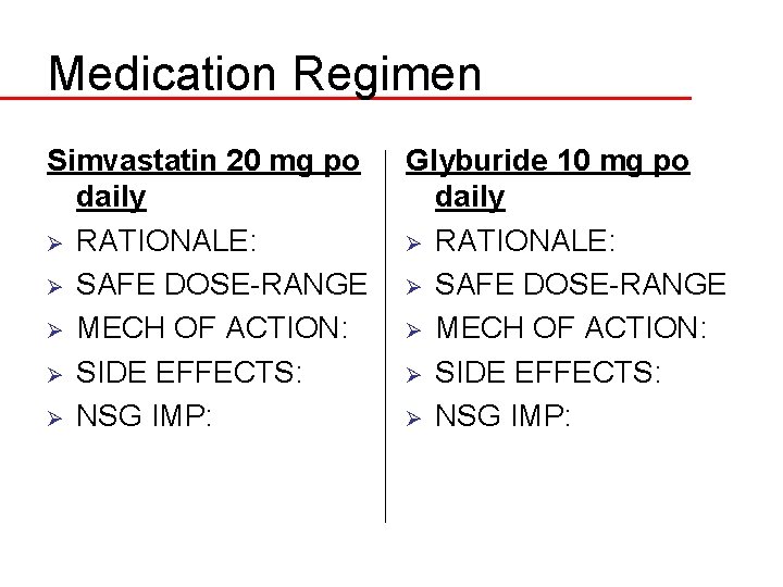 Medication Regimen Simvastatin 20 mg po daily Ø RATIONALE: Ø SAFE DOSE-RANGE Ø MECH