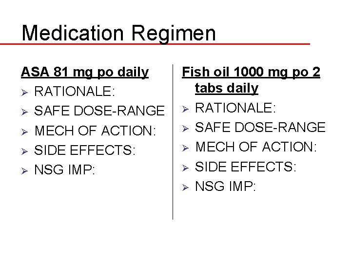 Medication Regimen ASA 81 mg po daily Ø RATIONALE: Ø SAFE DOSE-RANGE Ø MECH