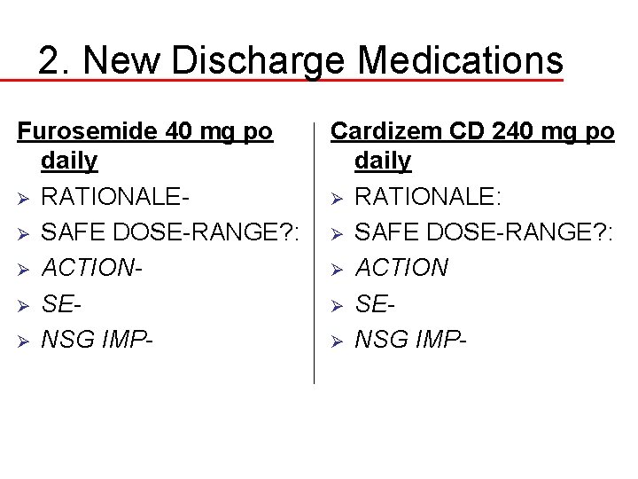 2. New Discharge Medications Furosemide 40 mg po daily Ø RATIONALEØ SAFE DOSE-RANGE? :