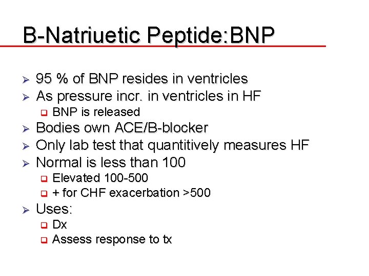 B-Natriuetic Peptide: BNP Ø Ø 95 % of BNP resides in ventricles As pressure