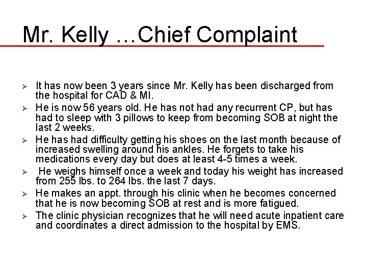 Mr. Kelly …Chief Complaint Ø Ø Ø It has now been 3 years since