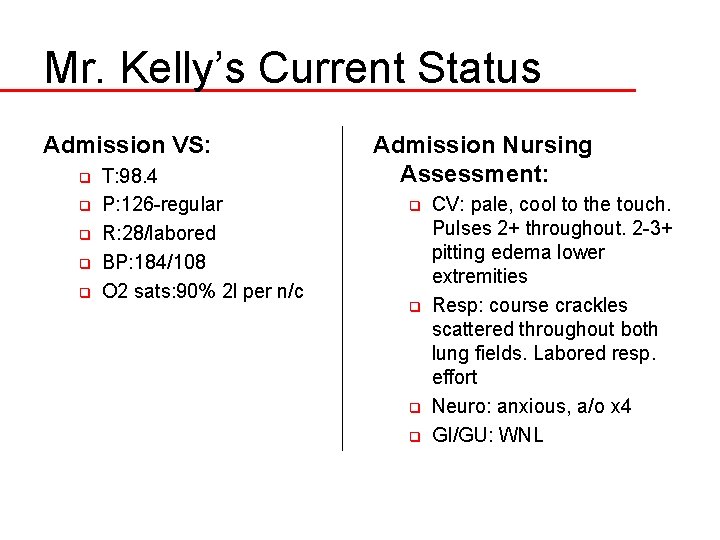 Mr. Kelly’s Current Status Admission VS: q q q T: 98. 4 P: 126