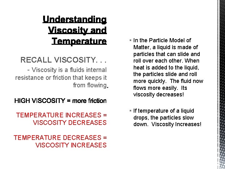 RECALL VISCOSITY. . . - Viscosity is a fluids internal resistance or friction that