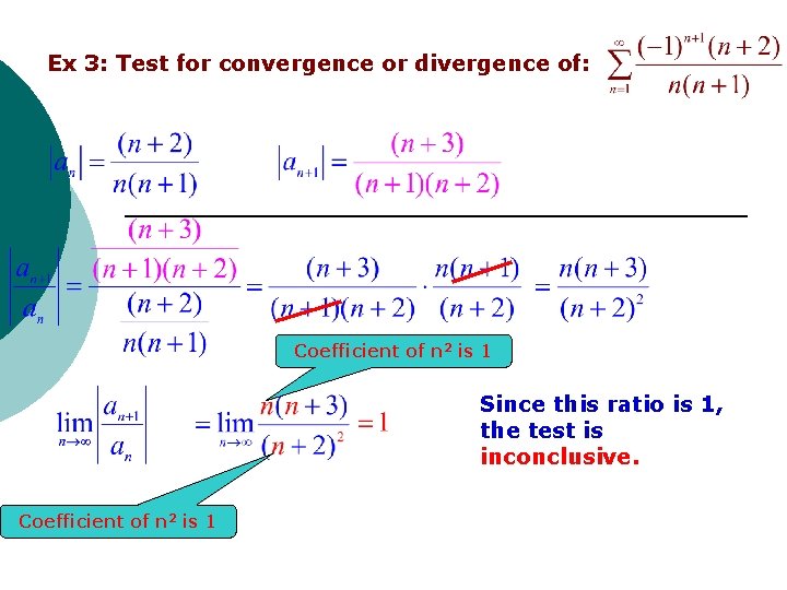 Ex 3: Test for convergence or divergence of: Coefficient of n 2 is 1 Ex 3: Test for convergence or divergence of: Coefficient of n 2 is 1