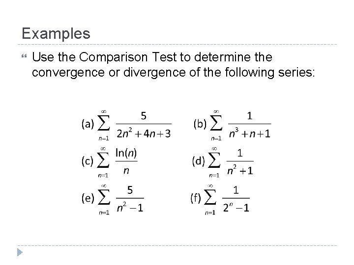 Examples Use the Comparison Test to determine the convergence or divergence of the following Examples Use the Comparison Test to determine the convergence or divergence of the following