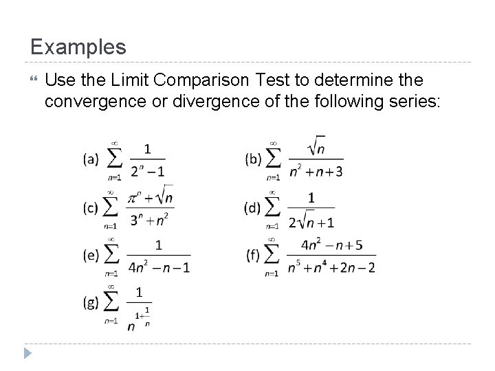 Examples Use the Limit Comparison Test to determine the convergence or divergence of the Examples Use the Limit Comparison Test to determine the convergence or divergence of the