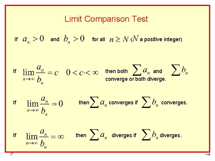 Limit Comparison Test If and If If If for all , , then ( Limit Comparison Test If and If If If for all , , then (