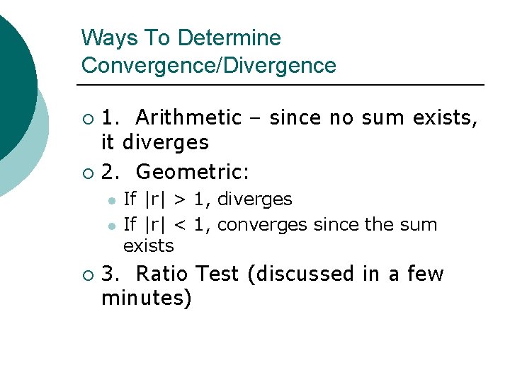 Ways To Determine Convergence/Divergence 1. Arithmetic – since no sum exists, it diverges ¡ Ways To Determine Convergence/Divergence 1. Arithmetic – since no sum exists, it diverges ¡