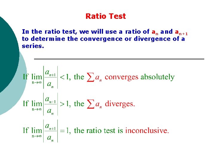 Ratio Test In the ratio test, we will use a ratio of an and Ratio Test In the ratio test, we will use a ratio of an and