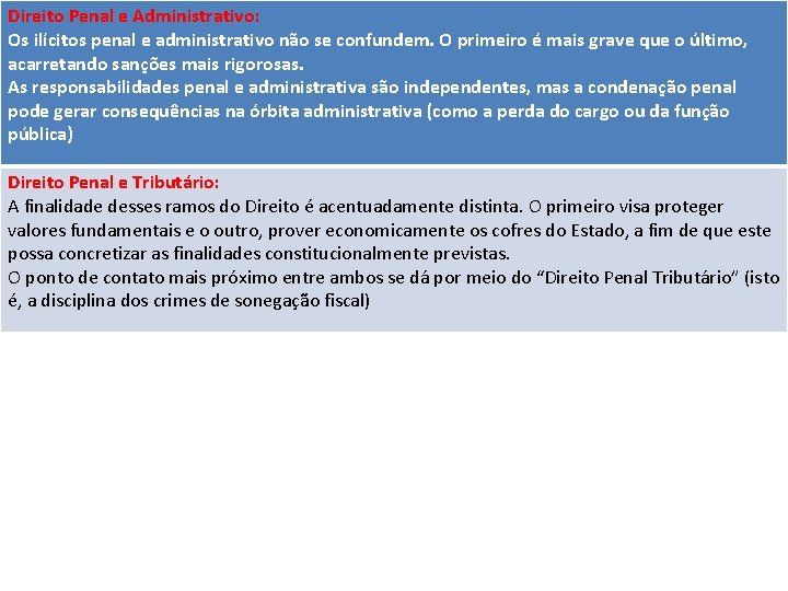 Direito Penal e Administrativo: Os ilícitos penal e administrativo não se confundem. O primeiro Direito Penal e Administrativo: Os ilícitos penal e administrativo não se confundem. O primeiro