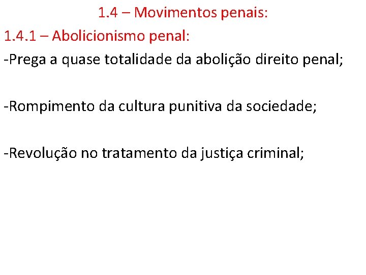 1. 4 – Movimentos penais: 1. 4. 1 – Abolicionismo penal: -Prega a quase 1. 4 – Movimentos penais: 1. 4. 1 – Abolicionismo penal: -Prega a quase
