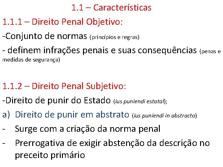 1. 1 – Características 1. 1. 1 – Direito Penal Objetivo: -Conjunto de normas 1. 1 – Características 1. 1. 1 – Direito Penal Objetivo: -Conjunto de normas
