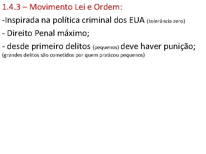 1. 4. 3 – Movimento Lei e Ordem: -Inspirada na política criminal dos EUA 1. 4. 3 – Movimento Lei e Ordem: -Inspirada na política criminal dos EUA