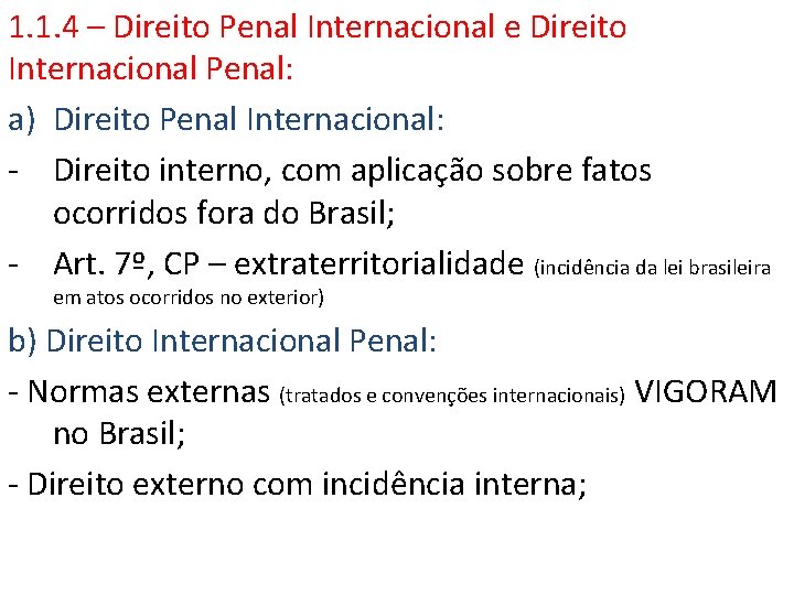 1. 1. 4 – Direito Penal Internacional e Direito Internacional Penal: a) Direito Penal 1. 1. 4 – Direito Penal Internacional e Direito Internacional Penal: a) Direito Penal