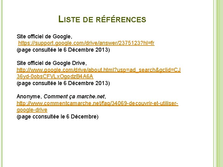 LISTE DE RÉFÉRENCES Site officiel de Google, https: //support. google. com/drive/answer/2375123? hl=fr (page consultée