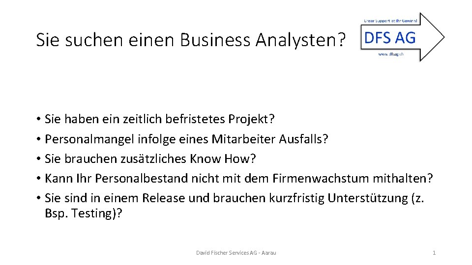 Sie suchen einen Business Analysten? • Sie haben ein zeitlich befristetes Projekt? • Personalmangel