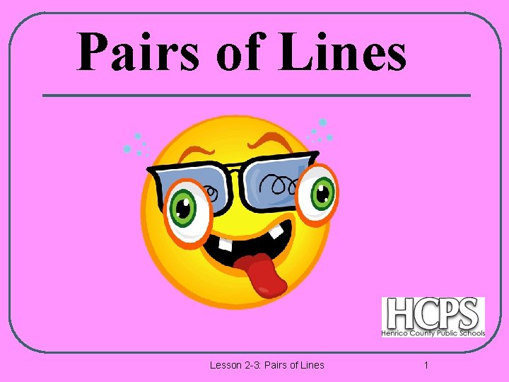 Pairs of Lines Lesson 2 -3: Pairs of Lines 1 