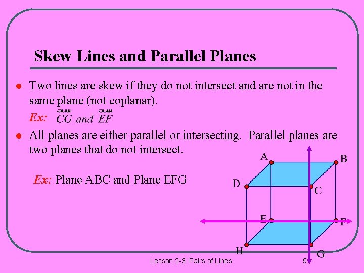 Skew Lines and Parallel Planes l l Two lines are skew if they do