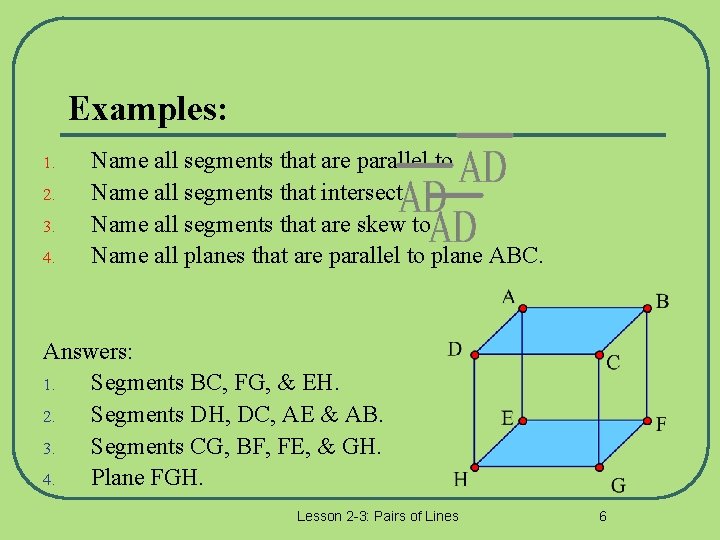 Examples: 1. 2. 3. 4. Name all segments that are parallel to Name all