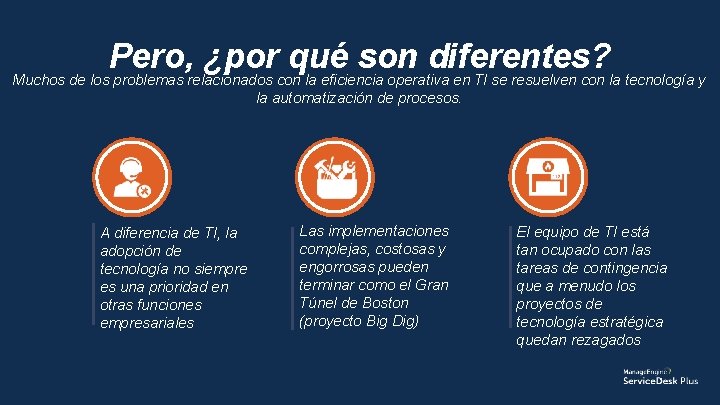 Pero, ¿por qué son diferentes? Muchos de los problemas relacionados con la eficiencia operativa