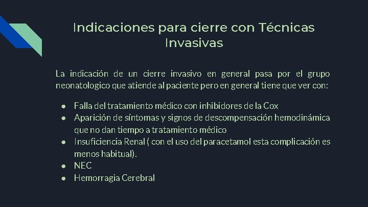 Indicaciones para cierre con Técnicas Invasivas La indicación de un cierre invasivo en general