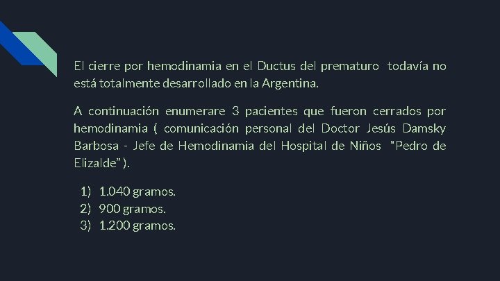 El cierre por hemodinamia en el Ductus del prematuro todavía no está totalmente desarrollado